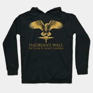 Ancient Rome - Hadrian's Wall - Picts Or It Did Not Happen - SPQR Roman Eagle Hoodie